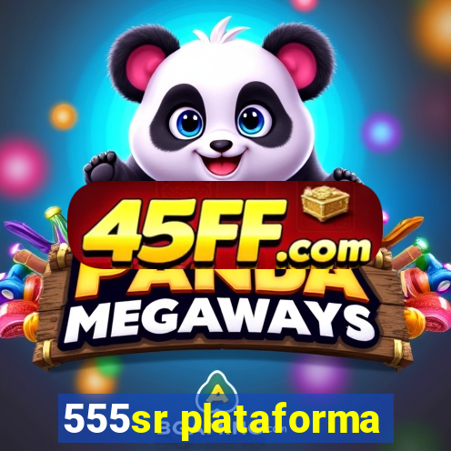 555sr plataforma